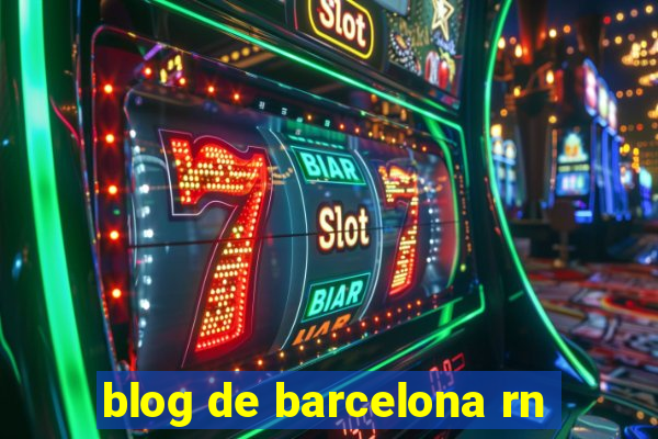 blog de barcelona rn